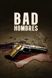 ცუდი ბიჭები | Bad Hombres